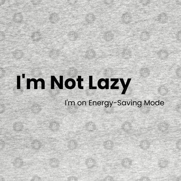 Energy-Saving Mode Tee - Laziness Redefined by zee